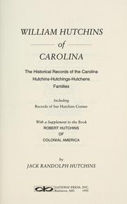 Cover of: William Hutchins of Carolina: the historical records of the Carolina Hutchins-Hutchings-Hutchens families : including records of Sue Hutchins Conner : with a supplement to the book, Robert Hutchins of colonial America