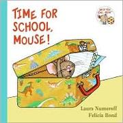 Cover of: Time for School, Mouse! (If You Give...) by Laura Joffe Numeroff