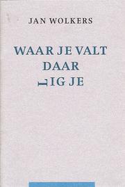 Cover of: Waar je valt daar lig je by Jan Wolkers