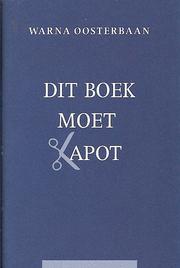 Cover of: Dit boek moet kapot by Warna Oosterbaan ; ingeleid door R. Breugelmans