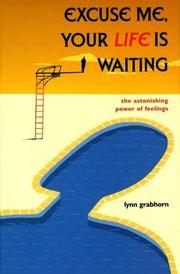 Cover of: Excuse Me, Your Life is Waiting : The Astonishing Power of Feelings