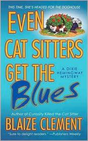 Cover of: Even Cat Sitters Get the Blues (Dixie Hemingway #3) by 