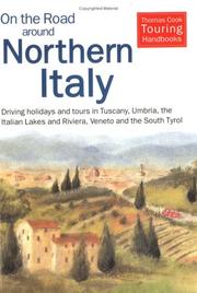 Cover of: On the road around northern Italy: driving holidays and tours in Tuscany, Umbria, the Italian lakes and Riviera, Veneto and the South Tyrol