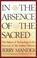 Cover of: In the Absence of the Sacred