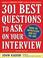 Cover of: 301 Best Questions to Ask on Your Interview