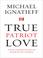 Cover of: True Patriot Love