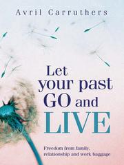 Cover of: Let Your Past Go and Live