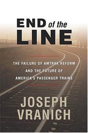 Cover of: End of the Line: The Failure of Amtrak Reform and the Future of America's Passenger Trains