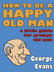 Cover of: How to be a Happy Old Man