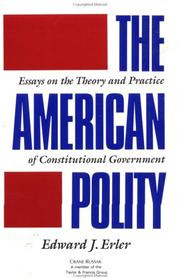 Cover of: The American polity: essays on the theory and practice of constitutional government