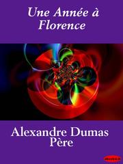 Cover of: Une Annee a Florence by Alexandre Dumas