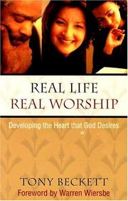 Cover of: Real life, real worship: developing the heart that God desires