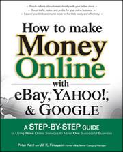 How to Make Money Online with eBay®, Yahoo!®, and GoogleTM