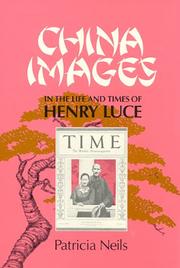 Cover of: China images in the life and times of Henry Luce by Patricia Neils