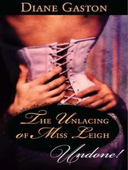 The Unlacing of Miss Leigh Undone! by Diane Gaston