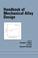 Cover of: Handbook of Mechanical Alloy Design