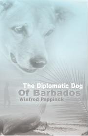 The Diplomatic Dog Of Barbados by Winfred Peppinck