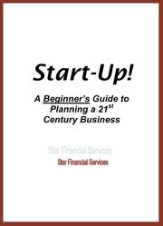 Cover of: Start-Up! - A Beginner's Guide to Planning a 21st Century Business
