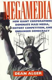 Cover of: Megamedia: how giant corporations dominate mass media, distort competition, and endanger democracy