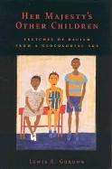 Cover of: Her Majesty's other children: sketches of racism from a neocolonial age