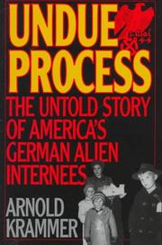 Cover of: Undue process: the untold story of America's German alien internees