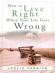 Cover of: How to Live Right When Your Life Goes Wrong