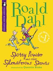 Cover of: Spotty Powder and other Splendiferous Secrets by Roald Dahl