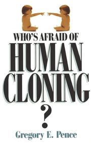 Cover of: Who's afraid of human cloning? by Gregory E. Pence