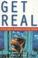 Cover of: Get real