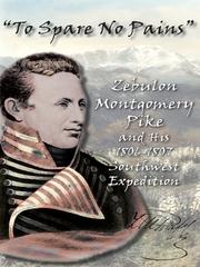 Cover of: To Spare No Pains: Zebulon Montgomery Pike and His 1806-1807 Southwest Expedition | 