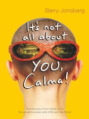 Cover of: It's Not All About YOU, Calma!