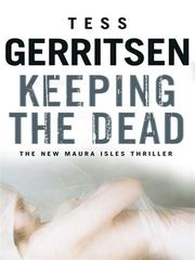 Keeping the Dead by Tess Gerritsen