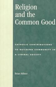 Cover of: Religion and the common good: Catholic contributions to building community in a liberal society