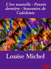 Cover of: L'ere nouvelle - Pensee derniere - Souvenirs de Caledonie