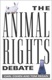 Cover of: The Animal Rights Debate by Carl Cohen