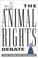 Cover of: The Animal Rights Debate