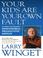 Cover of: Your Kids Are Your Own Fault