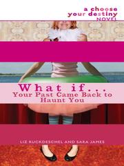 Cover of: What If ... Your Past Came Back to Haunt You by 