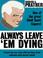 Cover of: Always Leave 'Em Dying