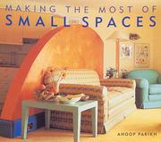 Cover of: Making the most of small spaces by Anoop Parikh