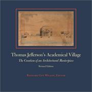 Cover of: Thomas Jefferson's academical village by Richard Guy Wilson, editor ; contributors, Joseph M. Lasala, Patricia C. Sherwood, Richard Guy Wilson.
