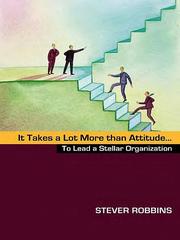 Cover of: It Takes a Lot More than Attitude...to Lead a Stellar Organization