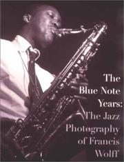 Cover of: The Blue Note years: the jazz photography of Francis Wolff