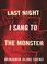 Cover of: Last Night I Sang to the Monster
