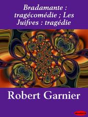 Cover of: Bradamante: tragecomedie; Les Juifves: tragedie