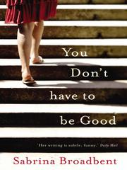 Cover of: You Don't Have to be Good by 