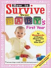 Cover of: How to Survive Your Baby's First Year by 