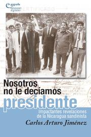 Cover of: Nosotros no le deciamos presidente