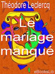 Cover of Le mariage manque by M. Theodore Leclercq