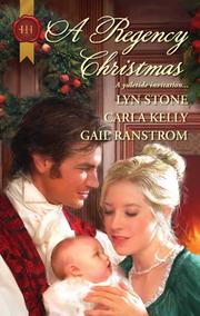 A Regency Christmas by Lyn Stone, Carla Kelly, Gail Ranstrom